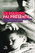 Ex-marido, pai presente - Roberta Palermo