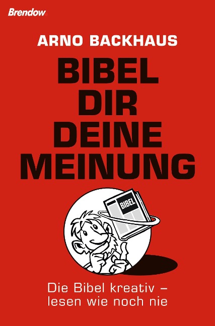 Bibel dir deine Meinung - Arno Backhaus