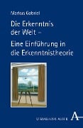 Die Erkenntnis der Welt - Markus Gabriel