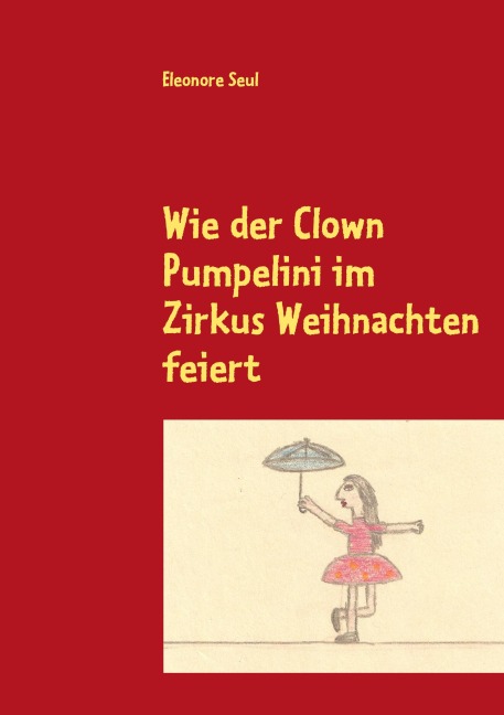 Wie der Clown Pumpelini im Zirkus Weihnachten feiert - Eleonore Seul