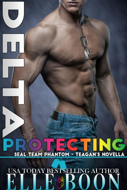 Delta: Protecting Teagan (SEAL Team Phantom Series, #6) - Elle Boon