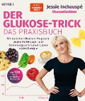 Der Glukose-Trick - Das Praxisbuch - Jessie Inchauspé