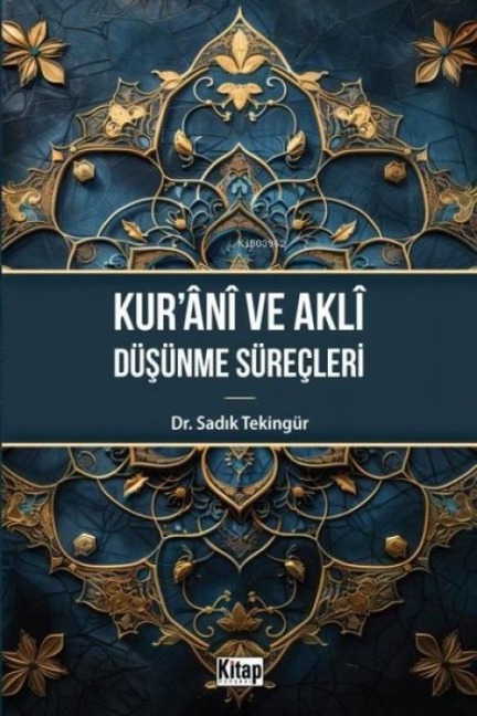 Kurani ve Akli Düsünme Sürecleri - Sadik Tekingür