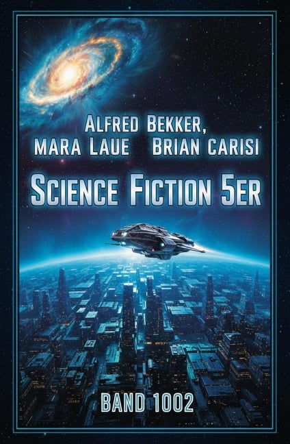 Science Fiction 5er Band 1002 - Alfred Bekker, Mara Laue, Brian Carisi