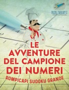 Cover-Bild zum Titel 'Le avventure del campione dei numeri | Rompicapi Sudoku grande' von 'Puzzle Therapist'