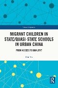 Cover-Bild zum Titel 'Migrant Children in State/Quasi-state Schools in Urban China' von 'Hui Yu'