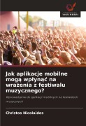 Cover-Bild zum Titel 'Jak aplikacje mobilne mog¿ wp¿yn¿¿ na wra¿enia z festiwalu muzycznego?' von 'Christos Nicolaides'