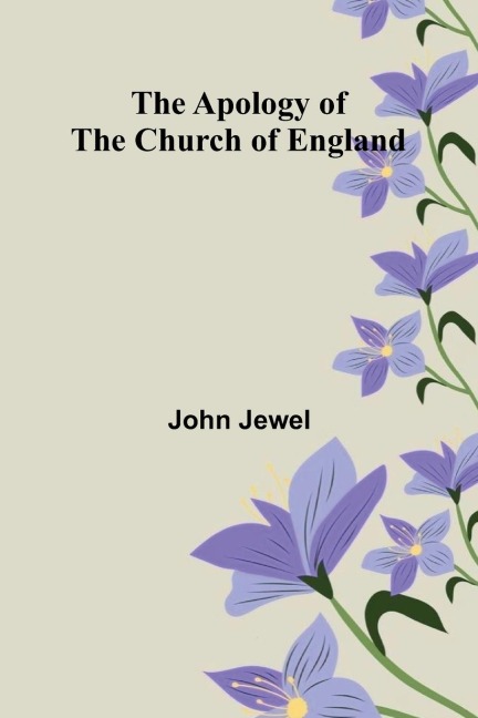 The Apology of the Church of England - John Jewel