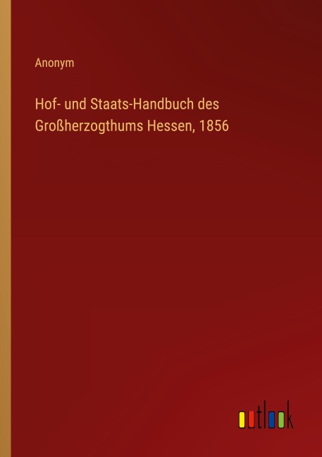 Hof- und Staats-Handbuch des Großherzogthums Hessen, 1856 - Anonym