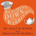 Reaching Down the Rabbit Hole: A Renowned Neurologist Explains the Mystery and Drama of Brain Disease - Allan H. Ropper, Brian David Burrell