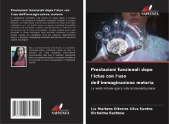 Cover-Bild zum Titel 'Prestazioni funzionali dopo l'ictus con l'uso dell'immaginazione motoria' von 'Lia Mariana Oliveira Silva Santos, Richelma Barbosa'