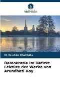 Cover-Bild zum Titel 'Demokratie im Defizit: Lektüre der Werke von Arundhati Roy' von 'M. Ibrahim Khalilulla'