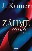 Cover-Bild zum Titel 'Zähme mich (Stark Friends Novella 1)' von 'J. Kenner'