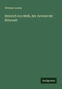 Cover-Bild zum Titel 'Heinrich von Melk, der Juvenal der Ritterzeit' von 'Ottomar Lorenz'
