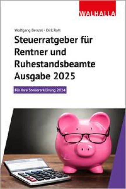 Steuerratgeber für Rentner und Ruhestandsbeamte - Ausgabe 2025 - Wolfgang Benzel, Dirk Rott