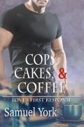 Cover-Bild zum Titel 'Cops, Cakes, and Coffee (Love's First Response, #1)' von 'Samuel York'