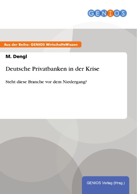Deutsche Privatbanken in der Krise - M. Dengl