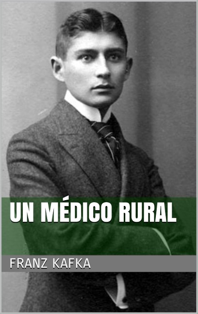 Un médico rural - Franz Kafka