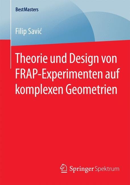 Theorie und Design von FRAP-Experimenten auf komplexen Geometrien - Filip Savi¿
