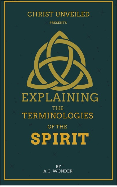 Explaining The Terminologies Of The Spirit - A. C. Wonder