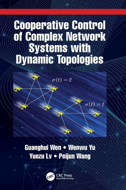 Cooperative Control of Complex Network Systems with Dynamic Topologies - Guanghui Wen, Wenwu Yu, Yuezu Lv