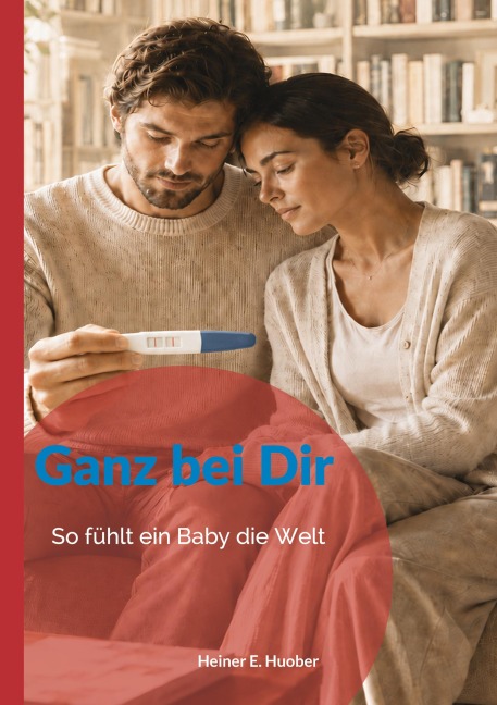 Ganz bei Dir - Heiner E. Huober