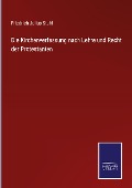 Die Kirchenverfassung nach Lehre und Recht der Protestanten - Friedrich Julius Stahl