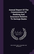 Cover-Bild zum Titel 'Annual Report Of The Commissioner Of Banking And Insurance Relative To Savings Banks' von ''