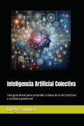 Cover-Bild zum Titel 'Inteligencia Artificial Colectiva' von 'Diego Sonvico'