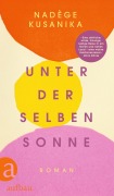 Cover-Bild zum Titel 'Unter derselben Sonne' von 'Nadège Kusanika'