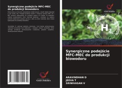 Cover-Bild zum Titel 'Synergiczne podej¿cie MFC-MEC do produkcji biowodoru' von 'Aravindhan D, Jeeva T, Srinivasan V'
