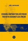 Osmanli Imparatorlugundan Frigyaya Kehanetler Zinciri - Gül Akyidiz