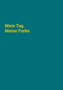 Cover-Bild zum Titel 'Mein Tag. Meine Farbe.' von 'Anna Paga'