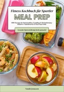Cover-Bild zum Titel 'Meal Prep Fitness Kochbuch für Sportler: 1000 Rezepte für Muskelaufbau, Fettabbau & Höchstleistung - inkl. Vitaminwasser & Meal Prep-Guide (Gesunde Sporternährung leicht gemacht!)' von 'Natalie Jonasson'