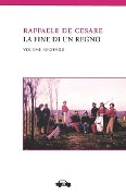 La fine di un regno. Vol. II - Raffaele De Cesare