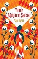 Yalniz Agaclarin Sarkisi - Yaa Gyasi