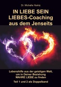 Cover-Bild zum Titel 'IN LIEBE SEIN LIEBES-Coaching aus dem Jenseits' von 'Michelle Haintz'