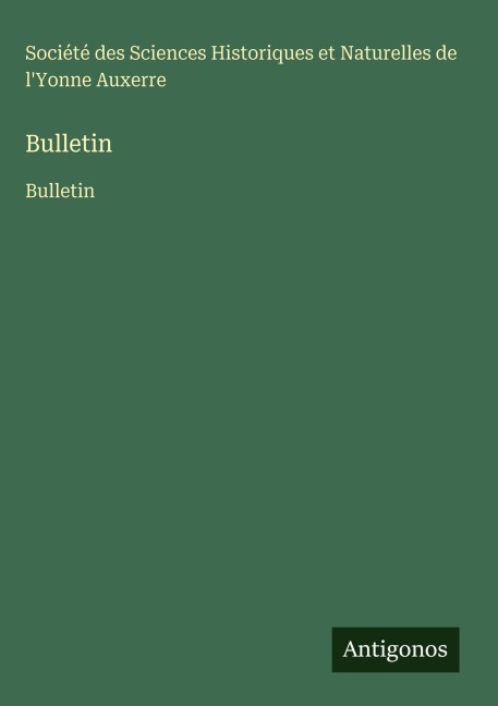 Bulletin - Société des Sciences Historiques et Naturelles de l'Yonne Auxerre
