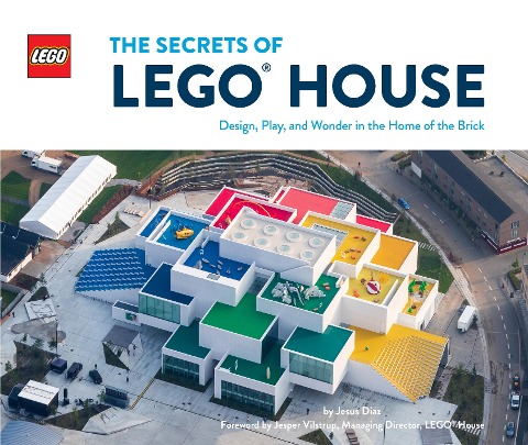 The Secrets of LEGO® House - Jesus Diaz