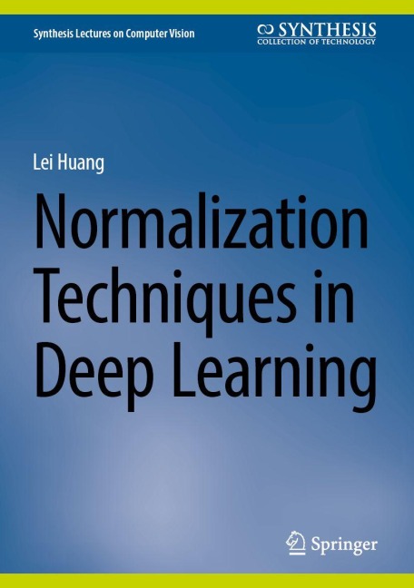 Normalization Techniques in Deep Learning - Lei Huang