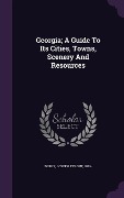 Cover-Bild zum Titel 'Georgia; A Guide To Its Cities, Towns, Scenery And Resources' von ''