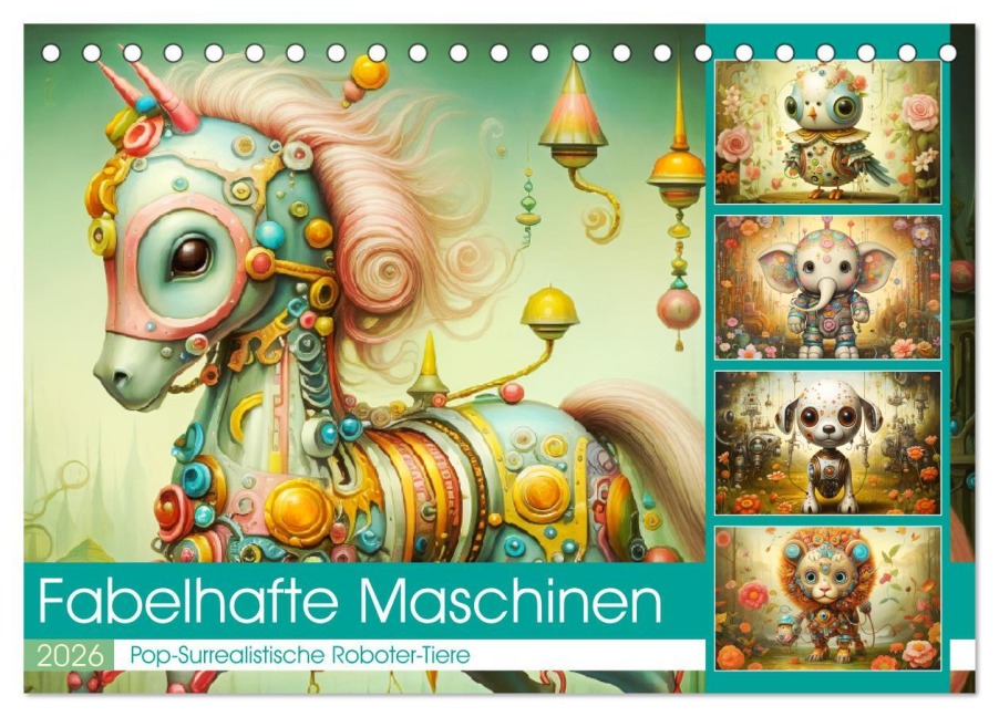 Fabelhafte Maschinen. Pop-Surrealistische Roboter-Tiere (Tischkalender 2026 DIN A5 quer), CALVENDO Monatskalender - Rose Hurley