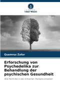 Cover-Bild zum Titel 'Erforschung von Psychedelika zur Behandlung der psychischen Gesundheit' von 'Quamruz Zafar'