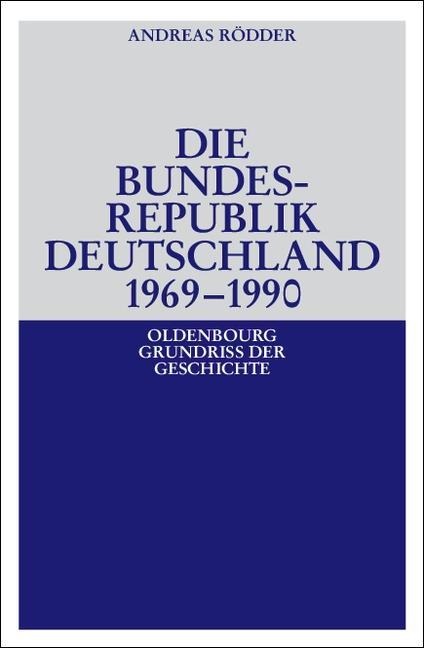 Die Bundesrepublik Deutschland 1969-1990 - Andreas Rödder