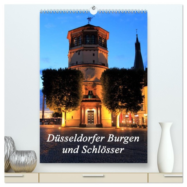 Düsseldorfer Burgen und Schlösser (hochwertiger Premium Wandkalender 2026 DIN A2 hoch), Kunstdruck in Hochglanz - Michael Jäger- Mitifoto
