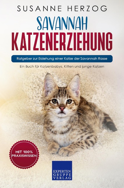 Savannah Katzenerziehung - Ratgeber zur Erziehung einer Katze der Savannah Rasse - Susanne Herzog