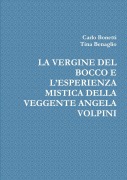 Cover-Bild zum Titel 'LA VERGINE DEL BOCCO E L'ESPERIENZA MISTICA DELLA VEGGENTE ANGELA VOLPINI' von 'Carlo Bonetti, Tina Benaglio'