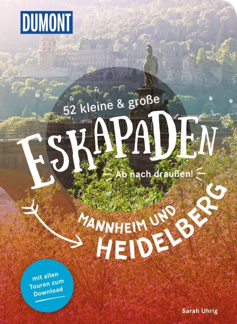 52 kleine & große Eskapaden Mannheim und Heidelberg - Sarah Uhrig