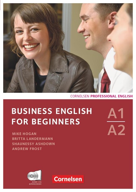 Business English for Beginners. Kursbuch mit CDs und Phrasebook - Shaunessy Ashdown, Andrew Frost, Mike Hogan, Britta Landermann