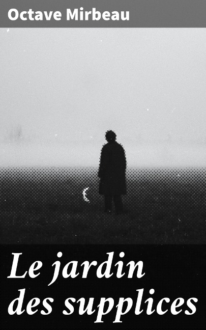 Le jardin des supplices - Octave Mirbeau